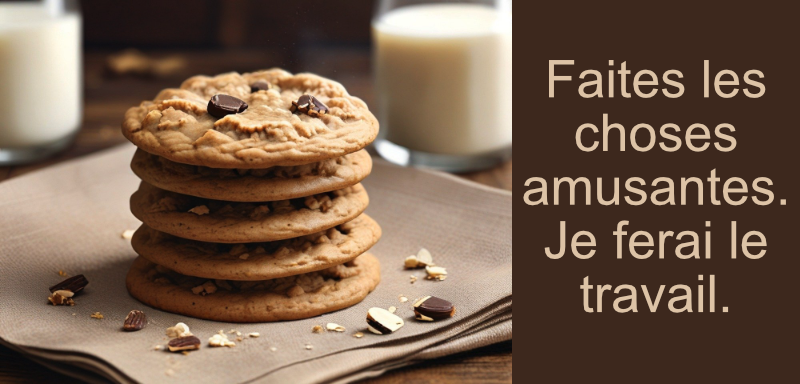 Publicit&eacute; des biscuits : Faites les choses amusantes. Je ferai le travail.